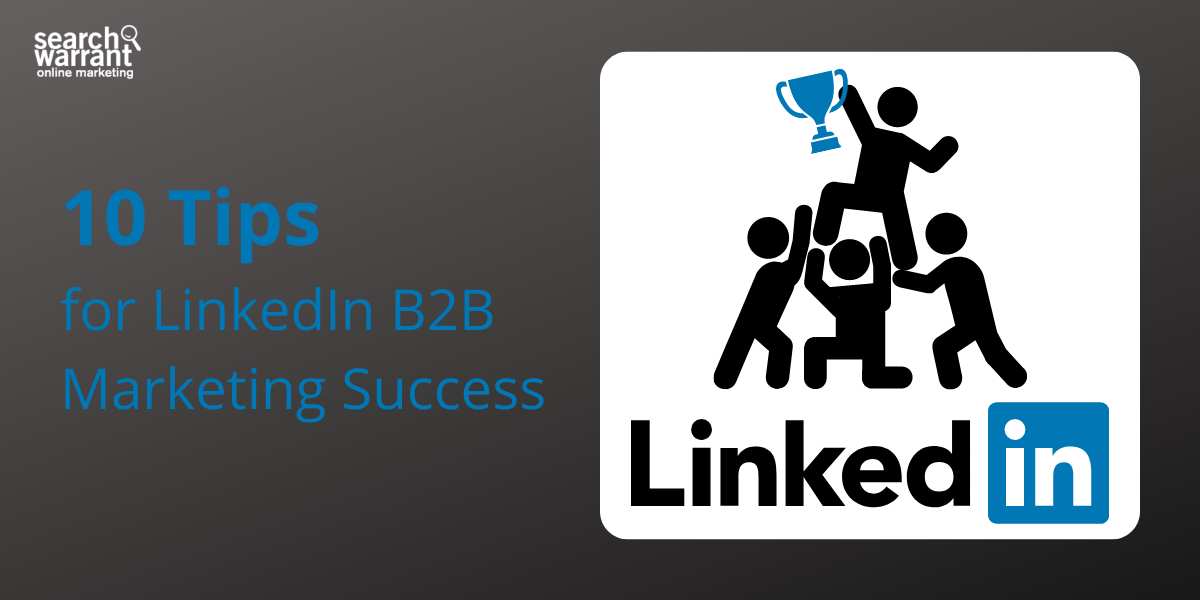 10 Tips for LinkedIn B2B Marketing Success | Search Warrant Online ...